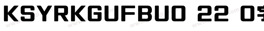 KSYRKGUFBU0 22 0字体字体转换